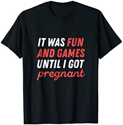 Funny Pregnancy Fun And Games Got Pregnant Shirt Mom Gift