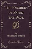 The Parables of Safed the Sage (Classic Reprint)