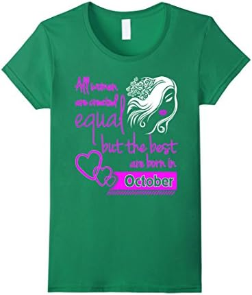 Women's All Women Are Created Equal But The Best Are Born in October Large Kelly Green