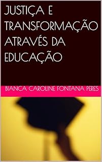 Livro JUSTIÇA E TRANSFORMAÇÃO ATRAVÉS DA EDUCAÇÃO