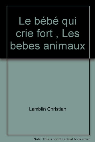 Le  bébé qui crie fort