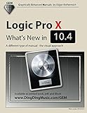 Logic Pro X - What's New in 10.4: A different type of manual - the visual approach Logic Pro X - What's New in 10.4: A different type of manual - the visual approach