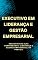 Livro Executivo em Liderança e Gestão Empresarial: Executivo de Alta Performance: Liderança e Gestão Empresarial na Prática