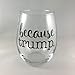 Because Trump Stemless Wine Glass - Funny Wine Glass