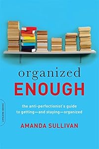 Organized Enough: The Anti-Perfectionist's Guide to Getting--and Staying--Organized book cover