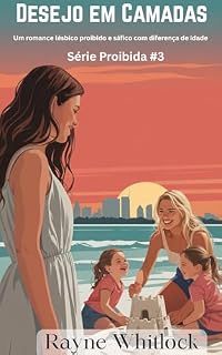 Livro Desejo em Camadas: Um romance lésbico proibido e sáfico com diferença de idade (A Série Proibida Livro 3)