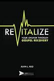 REVITALIZE Your Church Through Gospel Recovery (Gospel Advance Books) (Volume 1)