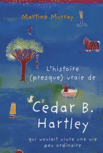 L' histoire (presque) vraie de Cedar B. Hartley qui voulait vivre une vie peu ordinaire