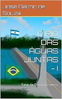 Livro O RIO DAS ÁGUAS JUNTAS - I: Tese de Doutoramento