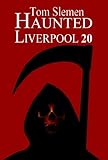 Haunted Liverpool 20 - Tom Slemen