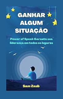 Livro GANHAR ALGUM SITUAÇÃO: Power of Speak Garanta sua liderança em todos os lugares