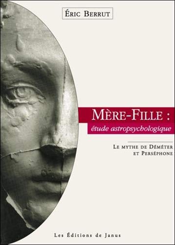 Mère-fille : étude astropsychologique : Le mythe de Déméter et Perséphone by (Paperback)