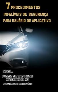 Livro 7 PROCEDIMENTOS INFALÍVEIS DE SEGURANÇA PARA USUARIOS DE MOTORISTA DE APLICATIVOS: MEDO