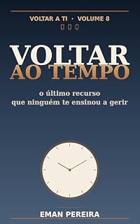 Livro Voltar ao Tempo: O último recurso que ninguém te ensinou a gerir (Voltar a ti)