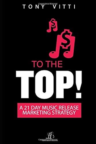 Download To the top!: A 21 Day Music Release Marketing Strategy PDF