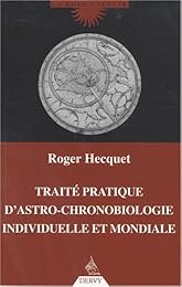 Traité pratique d'astro-chronobiologie individuelle et mondiale