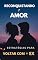 Livro Reconquistando o Amor: Estratégias para voltar com o EX