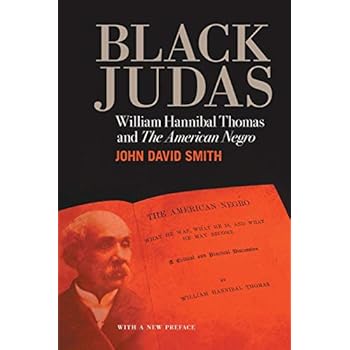 Black Judas: William Hannibal Thomas and 'The American Negro'