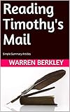 Reading Timothy's Mail: Simple Summary Articles by Warren Berkley