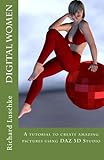 Digital Women: A tutorial to create amazing pictures using DAZ 3D Studio