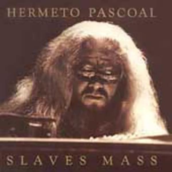 HERMETO PASCOAL – SLAVES MASS Hermeto Pascoal, Flora Purim, Chester Thompson, Airto Moreira
