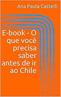 Livro E-book - O que você precisa saber antes de ir ao Chile