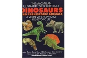 Macmillan Illustrated Encyclopedia of Dinosaurs and Prehistoric Animals: A Visual Who's Who of Prehistoric Life