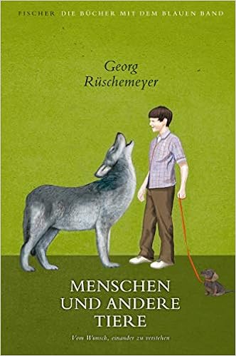 Menschen Und Andere Tiere Vom Wunsch Einander Zu Verstehen 9783596854578 Amazon Com Books