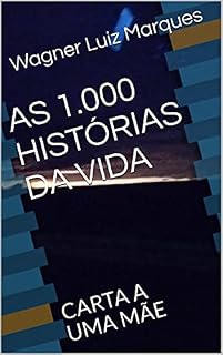 Livro AS 1.000 HISTÓRIAS DA VIDA : CARTA A UMA MÃE