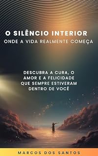 Livro O Silêncio Interior — Onde a Vida Realmente Começa