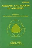 Aspects and Houses in Analysis (Principles and Practice of Astrology, Vol. 4)