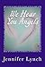 We Hear You Angels: Angel Wisdom by Jennifer Lynch