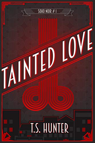 B.e.s.t Tainted Love (Soho Noir Book 1) Z.I.P