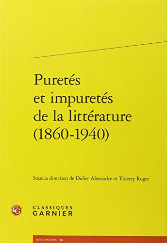 Puretés et impuretés de la littérature, 1860-1940