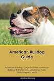 American Bulldog Guide American Bulldog Guide Includes: American Bulldog Training, Diet, Socializing by Jonathan Manning