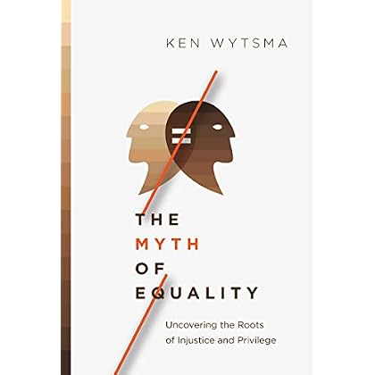 The Myth of Equality: Uncovering the Roots of Injustice and Privilege The Myth of Equality: Uncovering the Roots of Injustice and Privilege