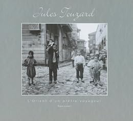 Jules Touzard, l'Orient d'un prêtre voyageur