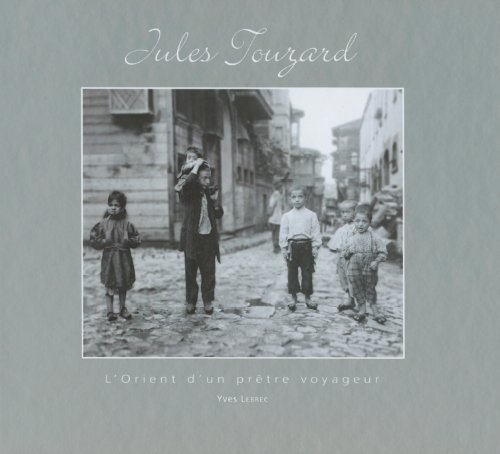 Jules Touzard, l'Orient d'un prêtre voyageur