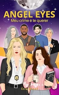 Livro Angel eyes: Meu crime é te querer (Sáficas, felinos e a Universidade do Fim do Mundo Livro 2)