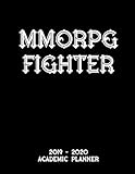 MMORPG Fighter 2019 - 2020 Academic Planner: An 18 Month Weekly Calendar - July 2019 - December 2020 by 