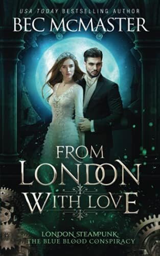 From London, With Love (London Steampunk: The Blue Blood Conspiracy Book 6)