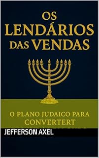 Livro OS LENDÁRIOS DAS VENDAS — O PLANO JUDAICO PARA CONVERTER PALAVRAS EM OURO