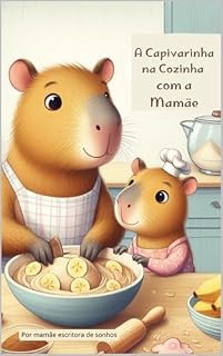 Livro A Capivarinha na Cozinha com a Mamãe