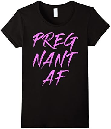 Womens Pregnant AF - Funny and Cute Pregnancy Meme T-shirt XL Black