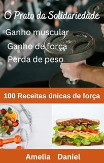 Livro O Prato da Solidariedade: 100 Receitas únicas de força. Ganho muscular, Ganho de força, Perda de peso.
