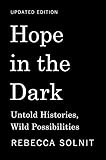 Hope in the Dark: Untold Histories, Wild Possibilities