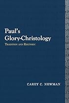 Paul's Glory-Christology: Tradition and Rhetoric (Library of Early Christianity) Paul's Glory-Christology: Tradition and Rhetoric (Library of Early Christianity)