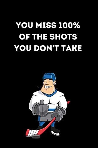 You miss 100 % of the shots you don't take: Ice Hockey Notebook | blank lined composition journal | 100 pages (French Edition)