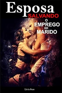 Livro Esposa Salvando o Emprego do Marido: Sexo Chantagem Submissão