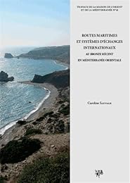 Routes maritimes et systèmes d'échanges internationaux au bronze récent en Méditerranée orientale